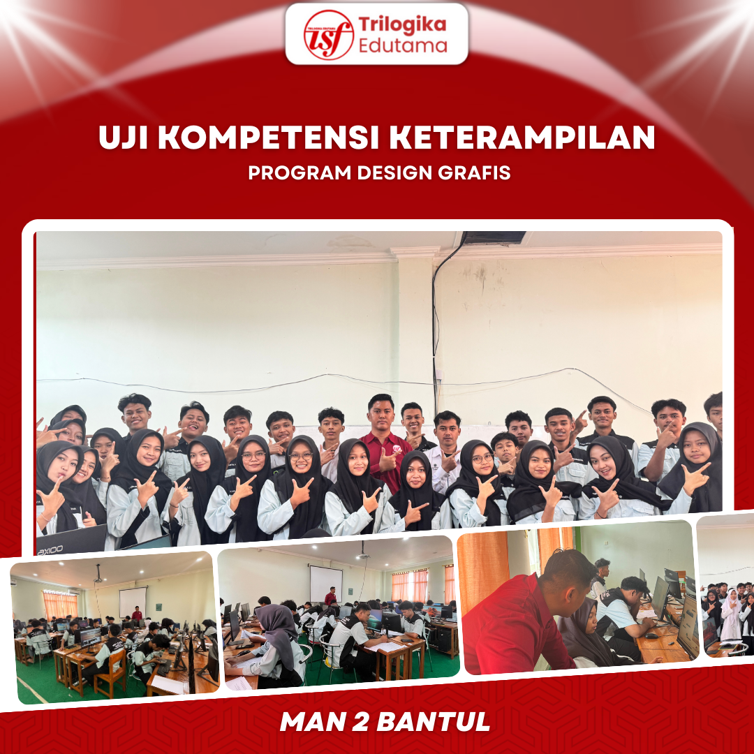 Program Kolaborasi Vokasi Trilogika Edutama dengan MAN 2 Bantul melaksanakan “Uji Kompetensi Keterampilan Program Design Grafis” untuk Mengasah Cara Berpikir dan Kesiapan Kerja Siswa